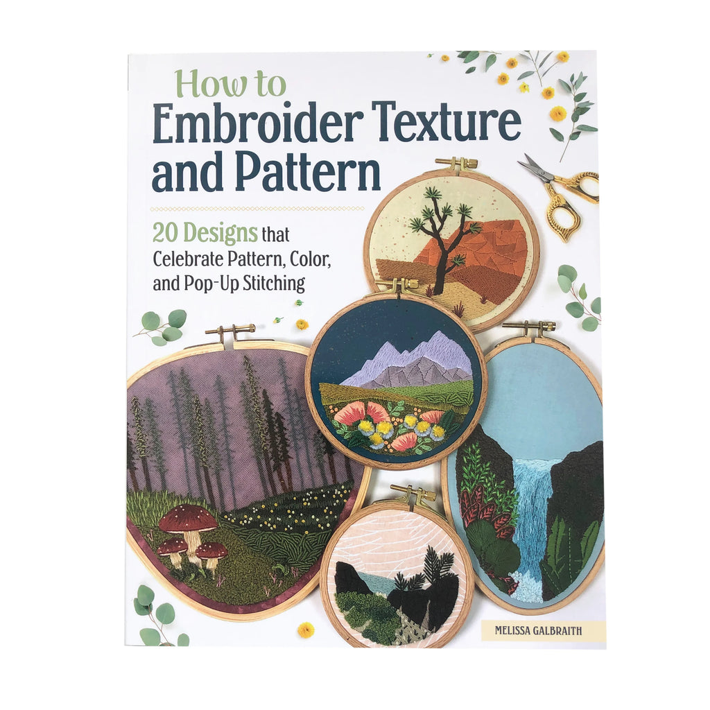 How to Embroider Texture and Pattern by Melissa Galbraith - Hand Embroidery DIY Book
